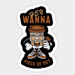 Hey Wanna piece of me? Sticker